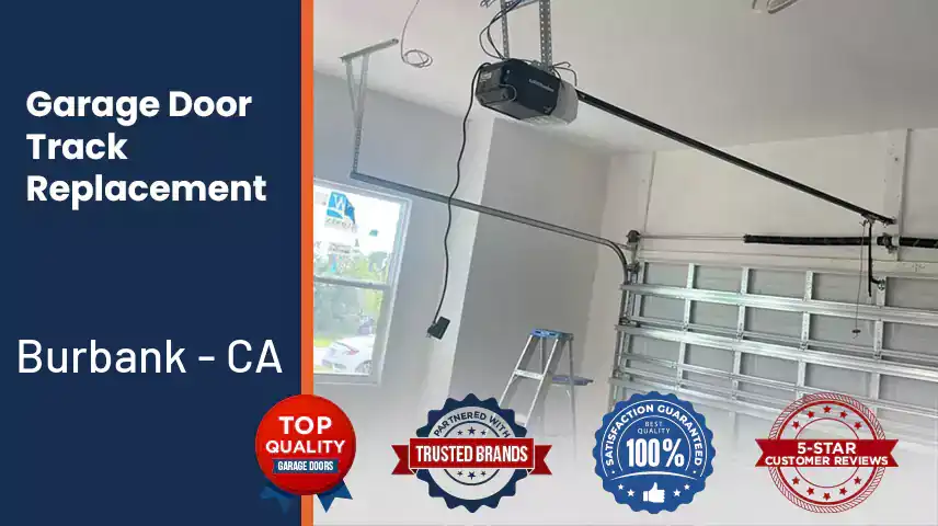 Garage Door Track Replacement Burbank - CA 