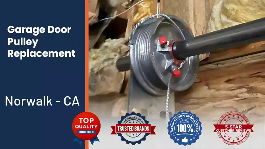Garage Door Pulley Replacement Norwalk - CA 