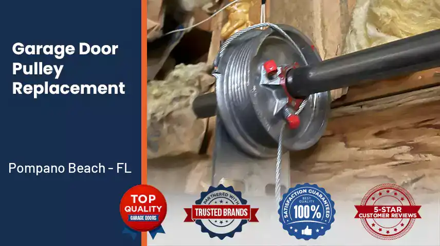Garage Door Pulley Replacement Pompano Beach - FL 