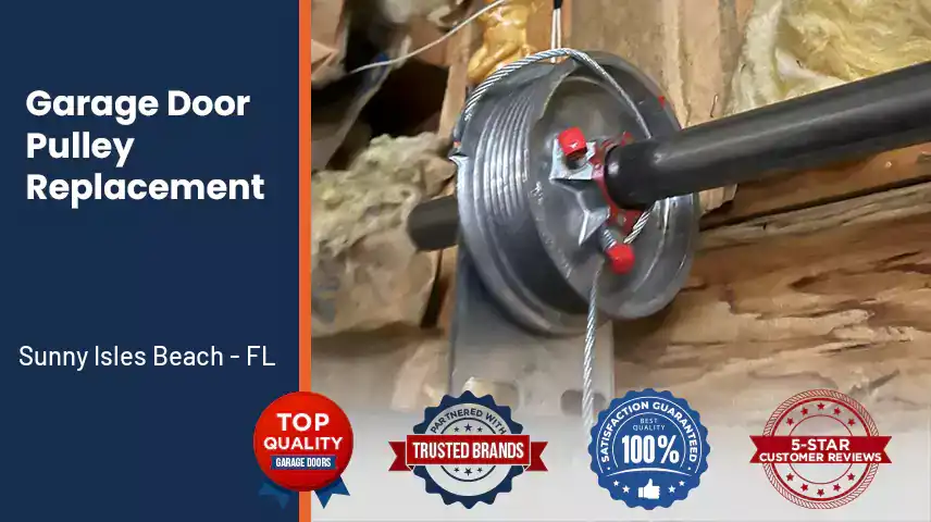 Garage Door Pulley Replacement Sunny Isles Beach - FL 